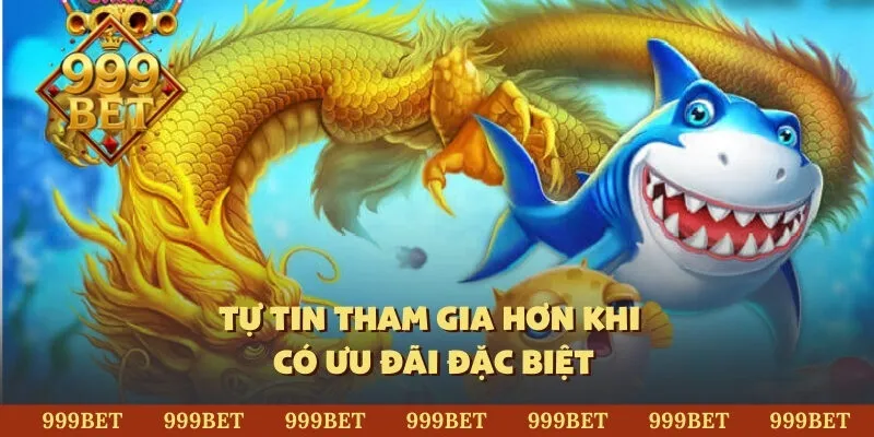 Tự tin tham gia hơn khi có ưu đãi đặc biệt