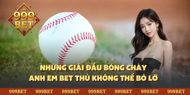 Những giải đấu bóng chày anh em bet thủ không thể bỏ lỡ
