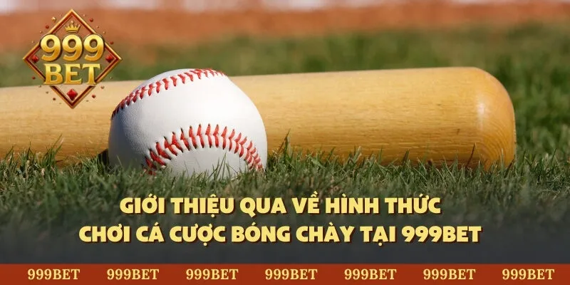 Giới thiệu qua về hình thức chơi cá cược bóng chày tại 999BET