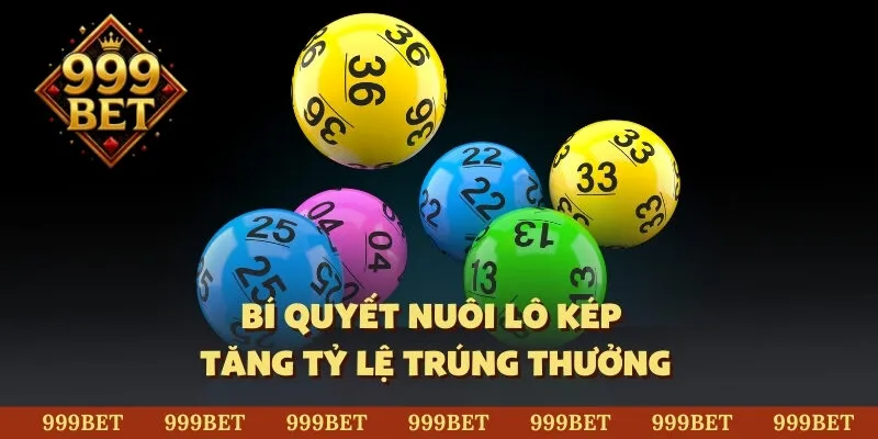 Bí quyết nuôi lô kép tăng tỷ lệ trúng thưởng