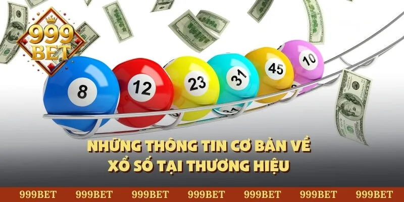 Những thông tin cơ bản về xổ số tại thương hiệu