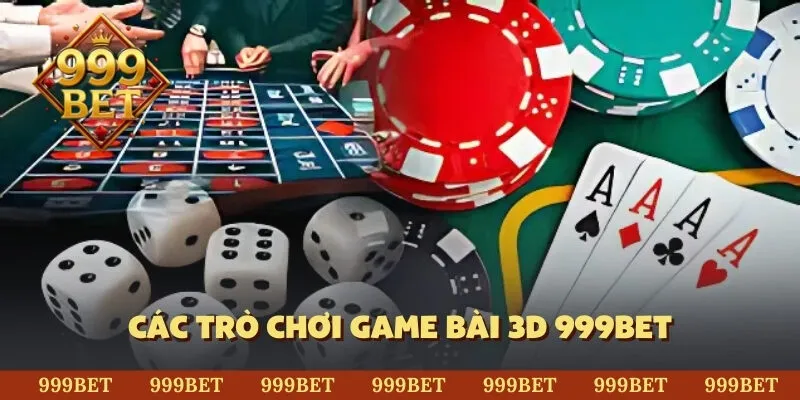 Các trò chơi game bài 3D 999BET