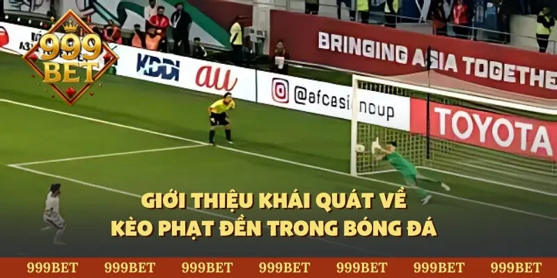 Giới thiệu khái quát về kèo phạt đền trong bóng đá