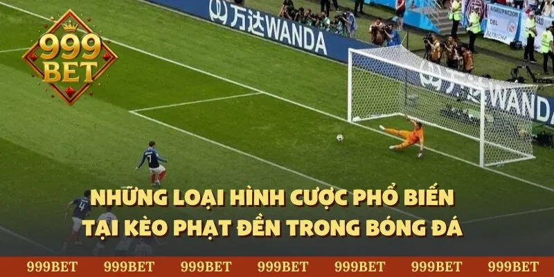 Những loại hình cược phổ biến tại kèo phạt đền trong bóng đá