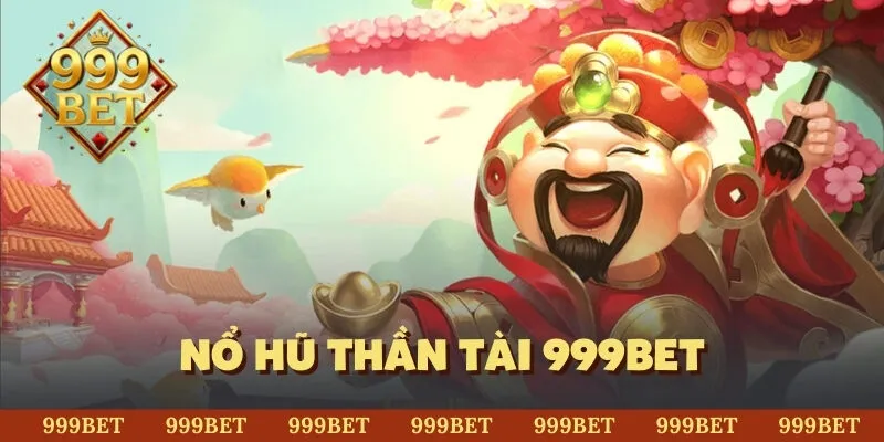 nổ hũ thần tài 999BET