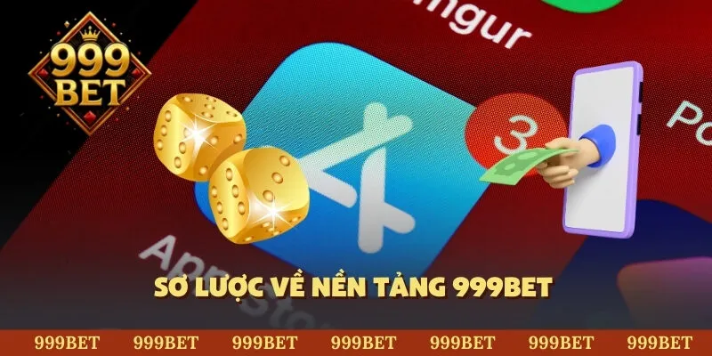 Sơ lược về nền tảng 999BET