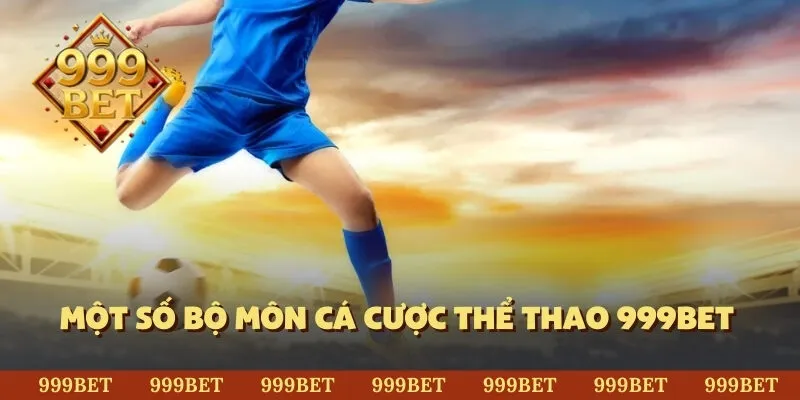 Một số bộ môn cá cược thể thao 999BET