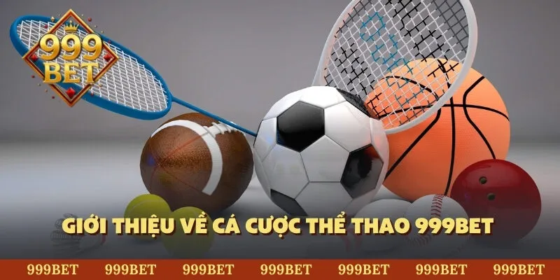Giới thiệu về cá cược thể thao 999BET