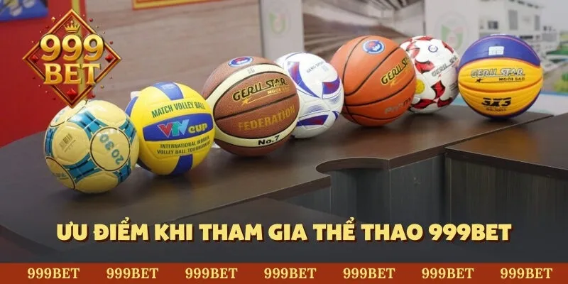 Ưu điểm khi tham gia thể thao 999BET