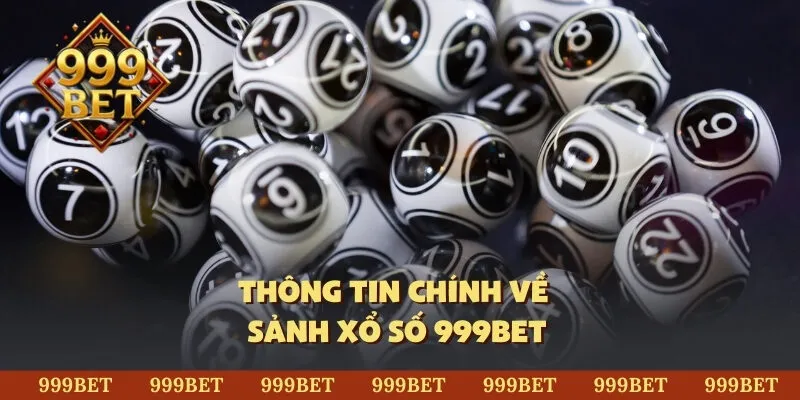Thông tin chính về sảnh xổ số 999Bet